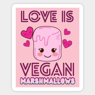 Love Is VEGAN MARSHMALLOWS Magnet